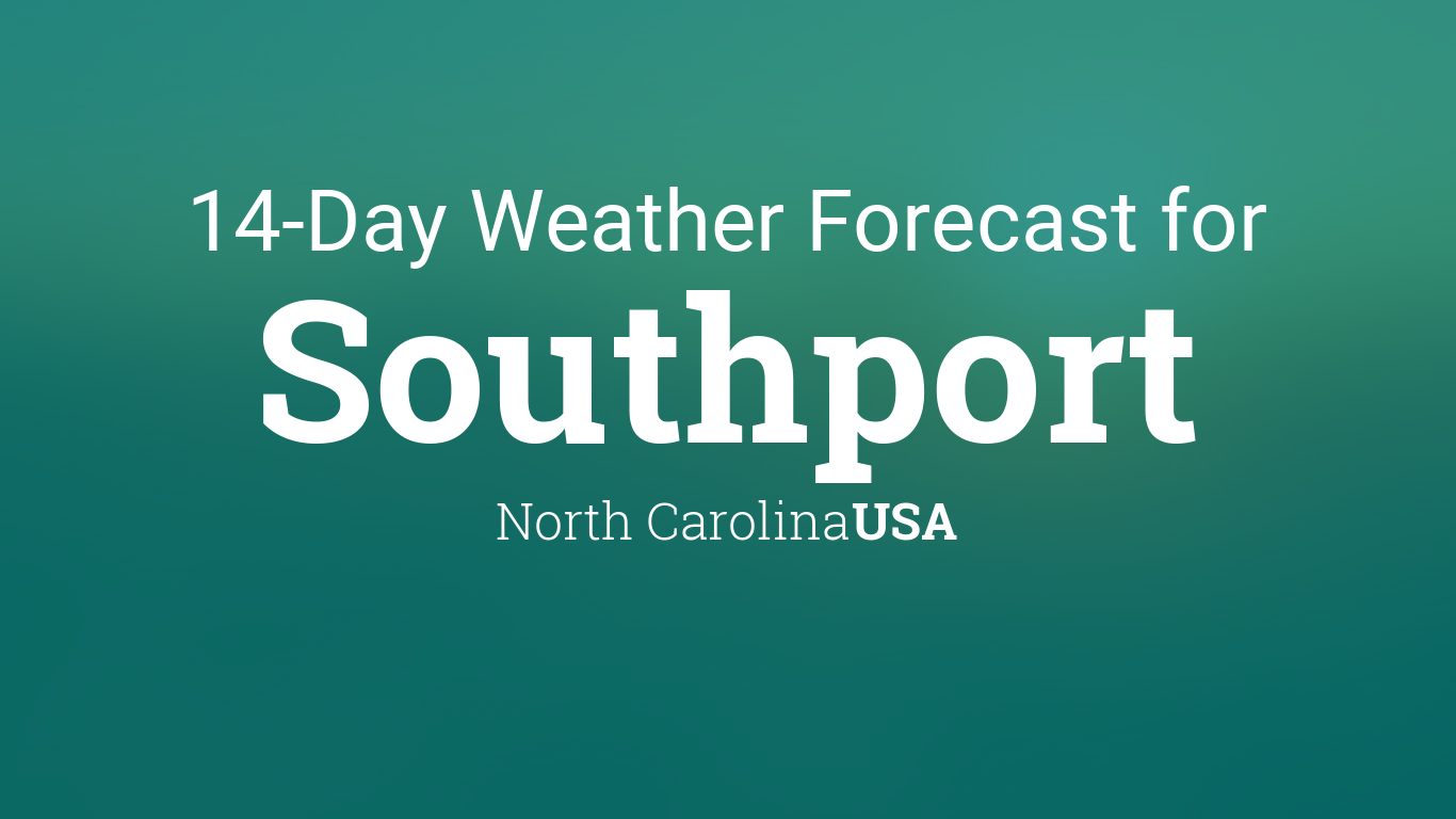 Southport, North Carolina, USA 14 day weather forecast